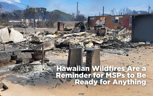 MSPs across Hawaii are scrambling to help businesses impacted by the Maui wildfires. In some cases, their own lives have been upended too.